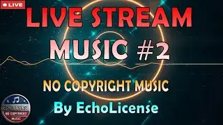 1 Hour Live Streaming Music  2&ndash; NO Copyright Music  🎧