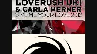 Loverush UK! feat. Carla Werner - Give Me Your Love 2012 (Zaa Remix)