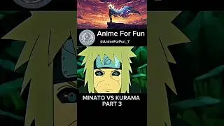MINATO VS KURAMA (9 Talls) PART 3 . #anime #naruto #fighting #shorts #minato #kurama @AnimeForFun_7
