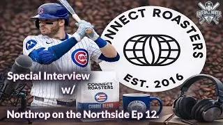 Northrop on the Northside Cubs Ep 12 “Connect Roasters Interview”