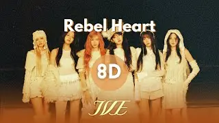 IVE (아이브) - Rebel Heart (8D Audio)