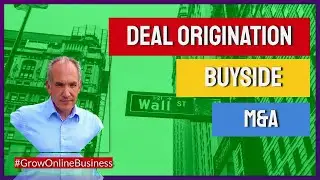 Deal Origination in Buyside M&A | Mergers and Acquisitions (Explained)