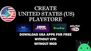 HOW TO CREATE UNITED STATES (US) PLAYSTORE (DOWNLOAD USA APPS DIRECTLY FROM PLAYSTORE)