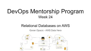 DevOps Mentorship Program - Week 24 - Goran Opacic (AWS Data Hero) -Relational Databases on AWS