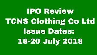 TCNS Clothing Co Ltd: IPO opens 18-20 July 2018