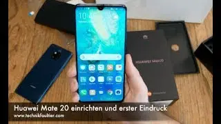Huawei Mate 20 einrichten und erster Eindruck