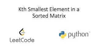 Leetcode - Kth Smallest Element in a Sorted Matrix (Python)