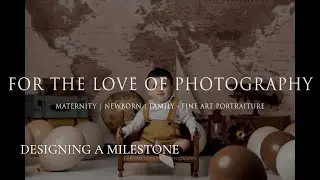 For The Love Of Photography Designing A Milestone Session