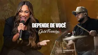 Depende de Você - Gabi Ferreira