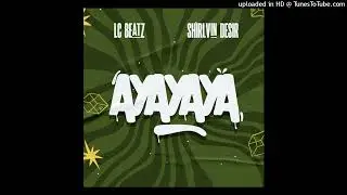 LC Beatz ft Shirlvin Desir - Ayayaya