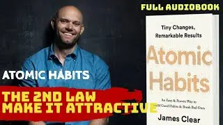 THE 2ND LAW-- MAKE IT ATTRACTIVE --- ATOMIC HABITS BY JAMES CLEAR--FULL AUDIOBOOK