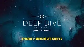 Deep Dive Podcast Mars Rover Wheels
