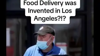 Food Delivery was Invented in Los Angeles?!?