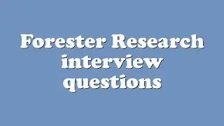 Forester Research interview questions