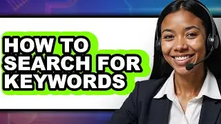 How to Search for Keywords - Full Guide