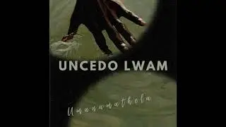 UManamathela_Uncedo Lwam