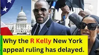Why R Kelly New York appeal ruling could delay  It is COMPLEX!