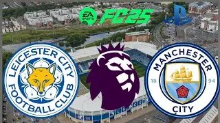 Leicester City vs Manchester City Full match at the King power stadium FC 25