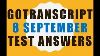 GoTranscript 8th September Test Answers