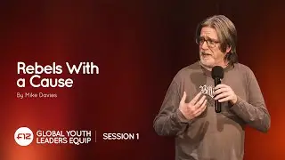 01 Rebels With a Cause | Mike Davies | Youth Leaders Equip 2025