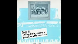 Towson State University Jazz Ensemble - 1981 - 04 - Sound Track for An Imaginary Film Exploration