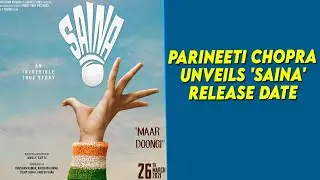 Parineeti Chopra unveils 'Saina' release date