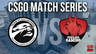 CS:GO Match Series - Playcasters UK vs. Perilous Fury