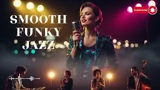 Modern Funky Jazz Mix 🎶 Chill, Groove & Feel the Rhythm