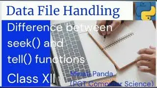 Data File Handling|seek() and tell() functions| Class XII Comp Science