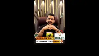 You Can&rsquo;t Buy Rolex Even After Having Money! 💰