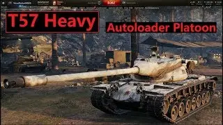 World of Tanks - T57 Heavy - Autoloader Platoon
