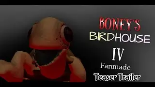 Boneys Birdhouse 4 Teaser trailer | Fanmade