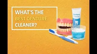 What&rsquo;s the Best Denture Cleaner? | What Actually Works