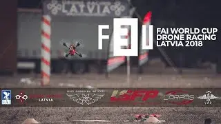 DAY 3 - 2018 WORLD CUP LATVIA DRONE RACING | FAI | F3U