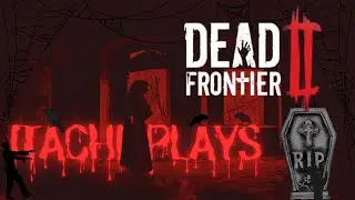 ItachiiPlays Dead Frontier II