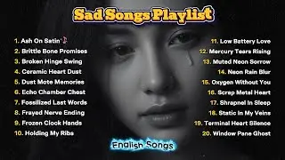 Broken 💔 Heart Songs Playlist 🎧 | Sad Relaxing English Pop Music for Sleep & Healing