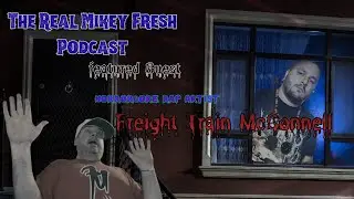 The Real Mikey Fresh Podcast #6 | Freight Train McConnell: Eat Your Skyway Leftovers!