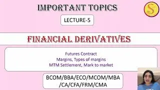 Futures ContractMargins, Types of marginsMTM Settlement, Mark to market lecture 5