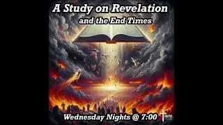 Wednesday Night Bible Study on Revelation (Review up to Chapter 14)
