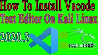 How To Install Vscode Text Editor On Kali Linux 2020.3.||