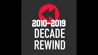 Decade rewind (2010-2019)
