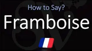 How to Pronounce Framboise? How to Say Raspberry in French?