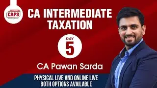 CA Intermediate | Taxation | CA Pawan Sarda | Day 5
