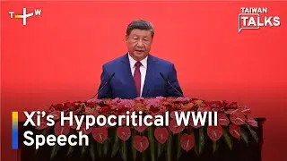 Beijing’s WWII Parade: Flaunting New Weapons While Claiming “Peace and Justice” | Taiwan Talks