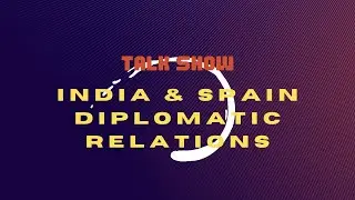 India and Spain Diplomatic Relations/Super Deep Drive Podcasts