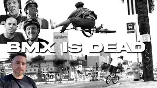 BMX IS DEAD and NOBODY Wants To Admit It
