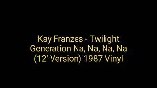 Kay Franzes - Twilight Generation (Na, Na, Na, Na) (12' Version) 1987 Vinyl_euro disco