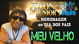 Edson Junior - Meu Velho ( Homenagem ao Dia Dos Pais )