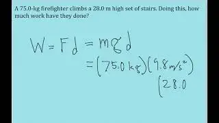 A 75.0-kg firefighter climbs a flight of stairs 28.0 m high. How much work does he do?
