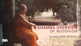 9102 - [1 of 3] Dhamma Overview of Buddhism: Study & Practice | Buddhadāsa Bhikkhu
